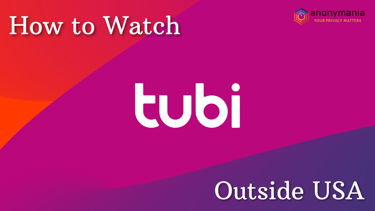 How to Watch Tubi Outside the USA